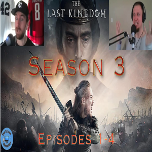 The Last Kingdom: Season 3 | Episodes 1-4 Recap and Spoiler Talk
