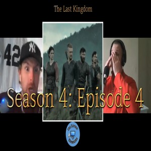 The Last Kingdom: Season 4 | Episode 4 Recap and Spoiler Talk