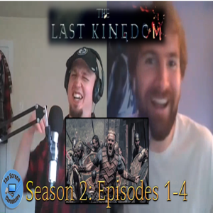 The Last Kingdom: Season 2 | Episodes 1-4 Recap and Spoiler Talk