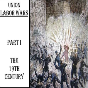 Union Labor Wars - The19th Century