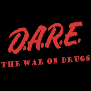 War on Drugs - D.A.R.E.