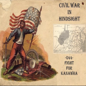 Civil War in Hindsight - 045 - Fight for Kanawha