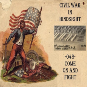 Civil War in Hindsight - 048 - Come on and Fight!