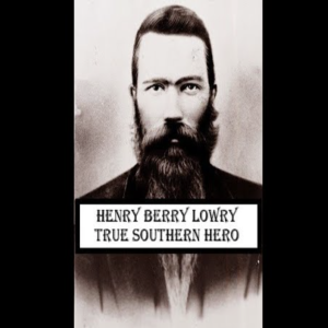 Henry Berry Lowry - True Southern Hero
