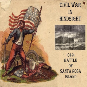 Civil War in Hindsight - 049 - Battle of Santa Rosa Island