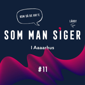 Som man siger - i Aaaarhus #11