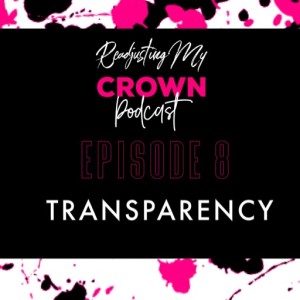 Episode 8: Transparency can truly improve your life
