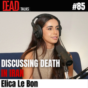 85 - Discussing death in Iran | Elica Le Bon