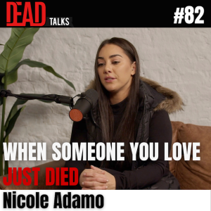 82 - When someone you love just died | Nicole Adamo