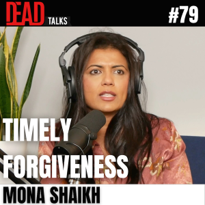 79 - Timely Forgiveness | Mona Shaikh