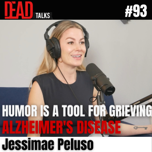 93 - Humor is a tool for Grieving: Alzheimer’s Disease | Jessimae Peluso