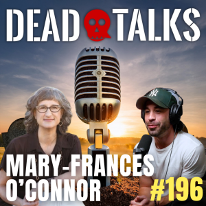 196 - The Grieving Brain & Body | Mary-Frances O'Connor