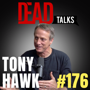 176 - Tony Hawk talks about death and life