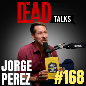 168 - Shut the f*ck up! | Jorge Perez