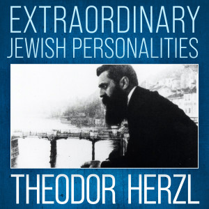 Theodor Herzl "The Father of Modern Zionism" # 12 Extraordinary Jewish Personalities