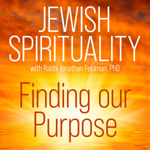 Jewish Spirituality Finding Our Purpose # 2 -Career Choices