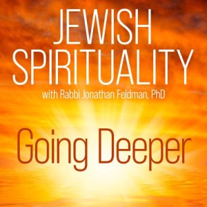 Jewish Spirituality -Going Deeper # 2 Putting Passion Into Prayer