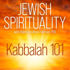 Jewish Spirituality -Kabbalah 101 # 2 Actualizing Our Higher Potential