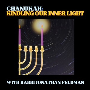 Holiday Series  -Chanukah: Kindling Our Inner Lights & the Light of the Jewish People