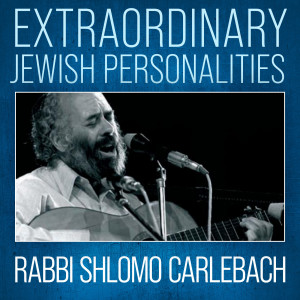 Extraordinary Jewish Personalities # 5 Rabbi Shlomo Carlebach "The Singing Rabbi"