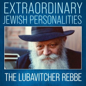 Exceptional Jewish Personalities # 8 The Lubavitch Rebbe "The Global Reach"