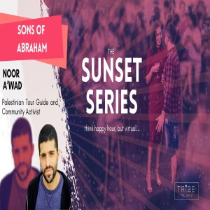 Sunset Series # 14 Beyond the Conflict: Getting to Know Palestinians with Noor A'wad in Sons of Abraham