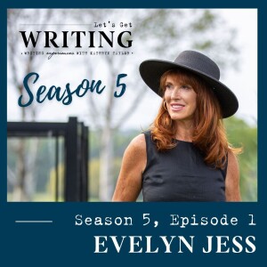 Let’s Get Writing, Season 5, Episode 1 with Evelyn Jess