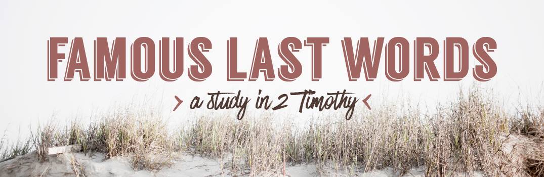 Famous Last Words: A Study in 2 Timothy