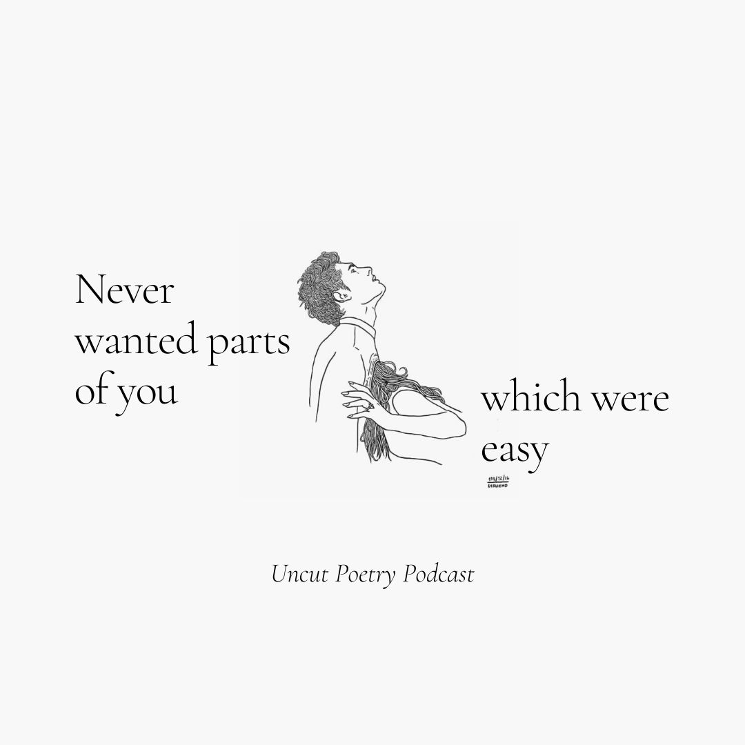 I Never Wanted Parts of You Which Were Easy