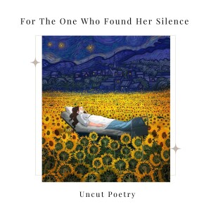 For The One Who Found Her Silence