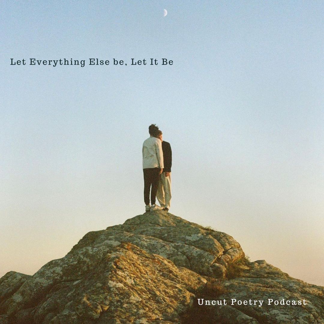 Let Everything Else Be, Let It Be