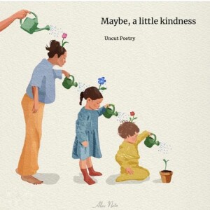 Maybe, a Little Kindness
