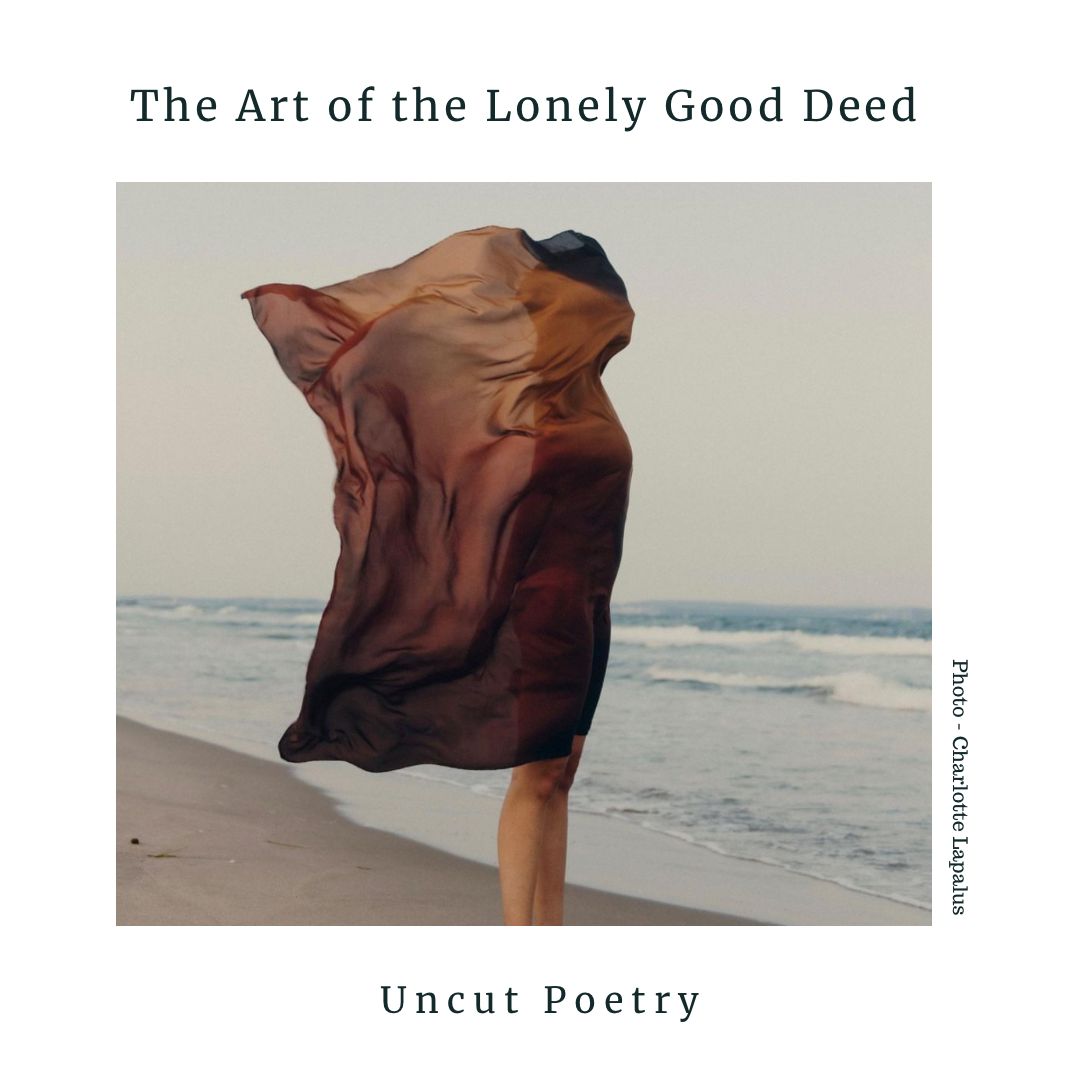 The Art of the Lonely Good Deed