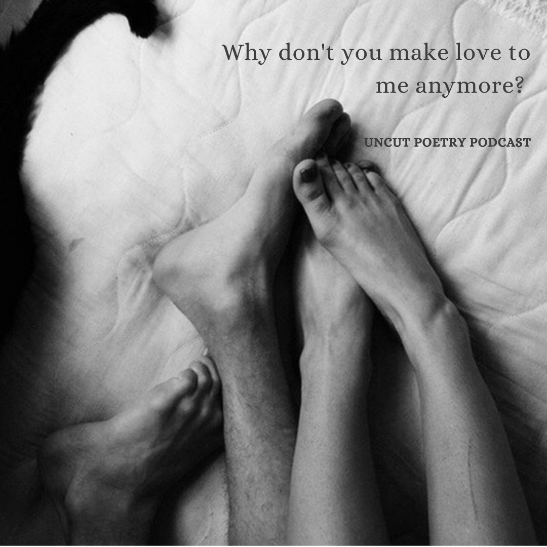 Why Don‘t You Make Love to Me Anymore?