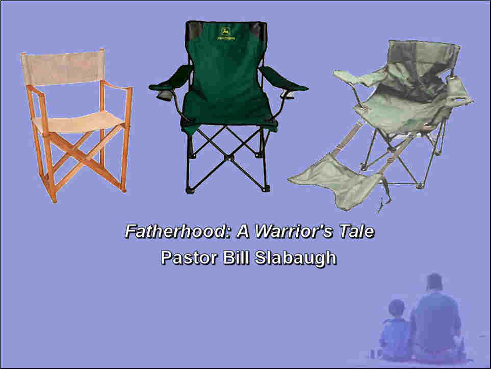 Fatherhood: A Warrior's Tale ~ Pastor Bill Slabaugh