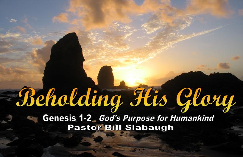 Genesis 1-2 ~ God's Purpose for Humankind ~ Pastor Bill Slabaugh