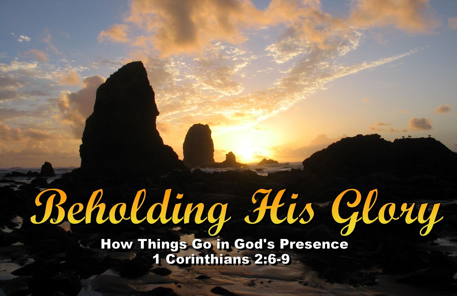 1 Corinthians 2:6-9 ~ How Things Go in God's Awesome Presence