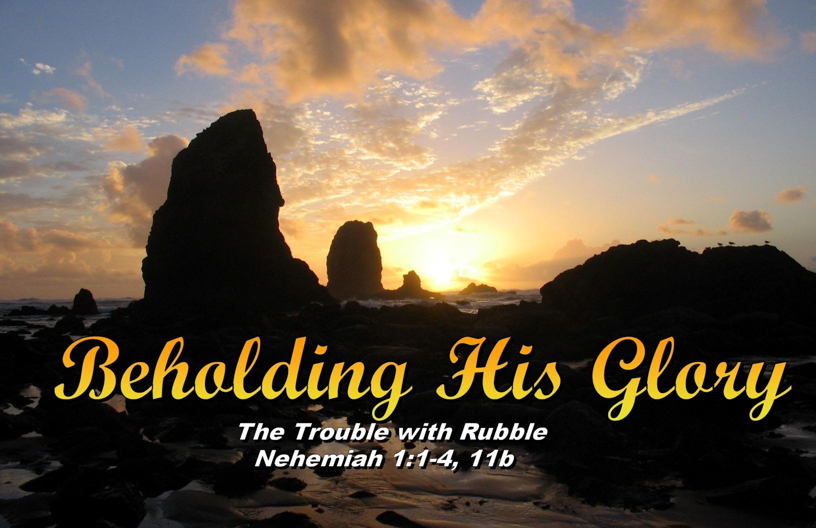Nehemiah 1:1-4 ~ The Trouble with Rubble ~ Pastor Bill Slabaugh
