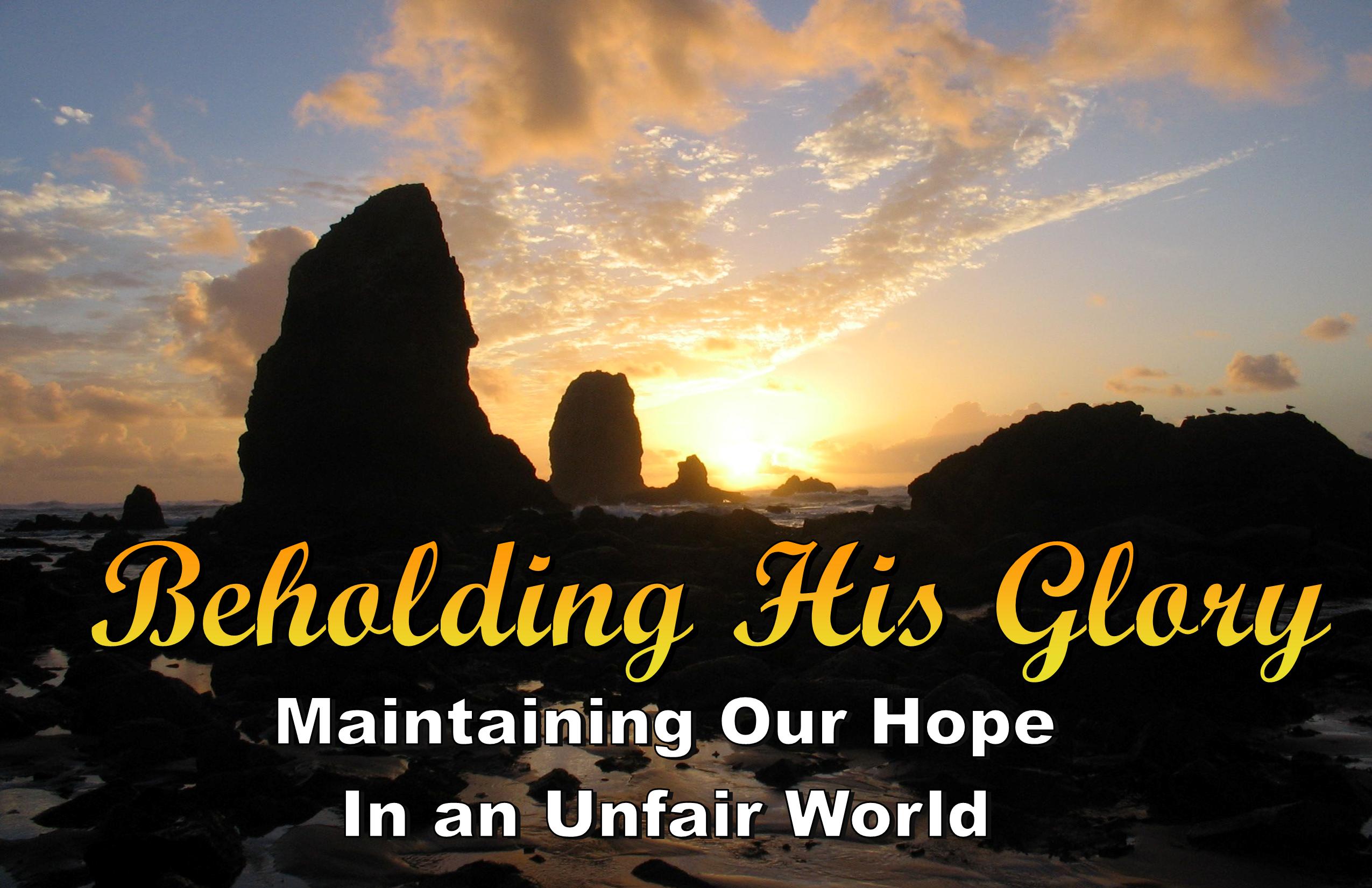 1 Peter 2: 13-25 ~ Maintaining Our Hope In an Unfair World:  The Role of Suffering ~ Pastor Bill Slabaugh