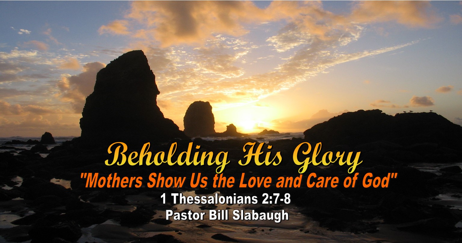 Beholding His Glory ~ Pastor Bill Slabaugh