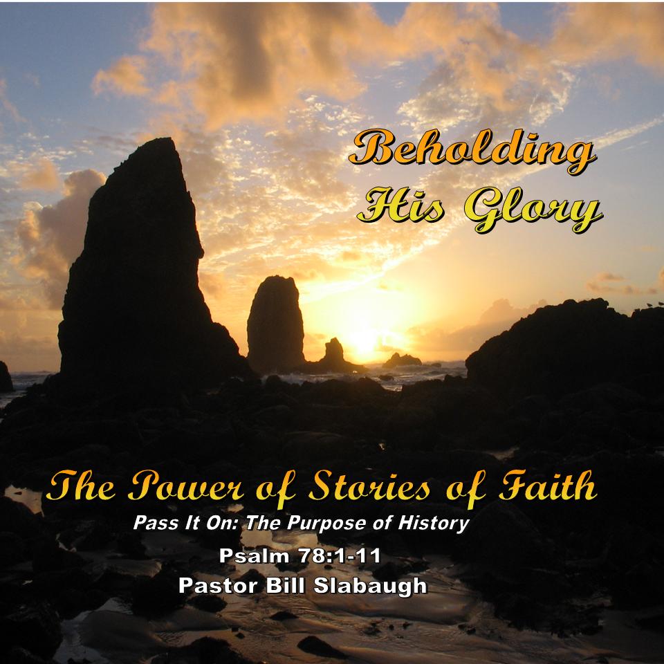 Beholding His Glory ~ Pastor Bill Slabaugh