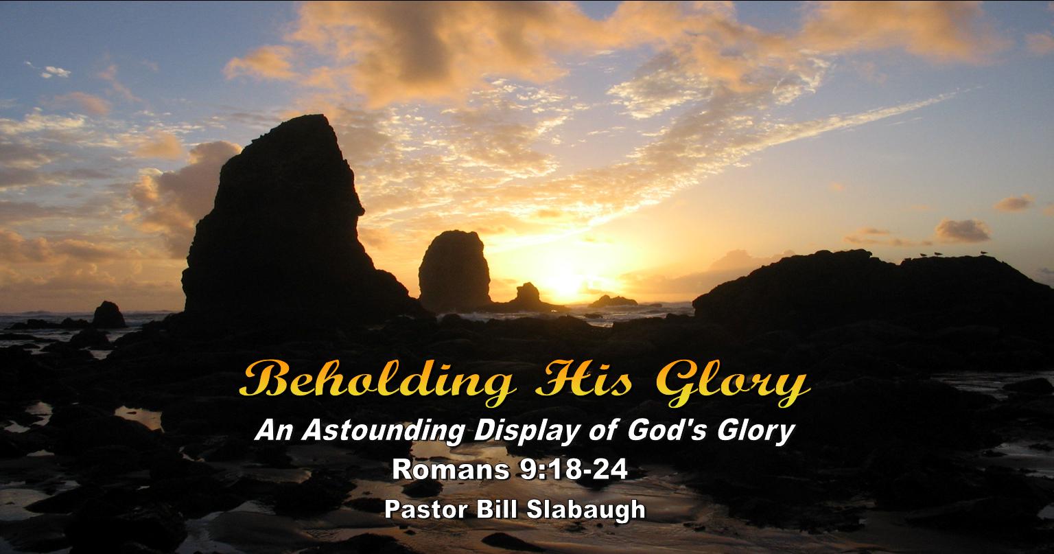 Beholding His Glory ~ Pastor Bill Slabaugh