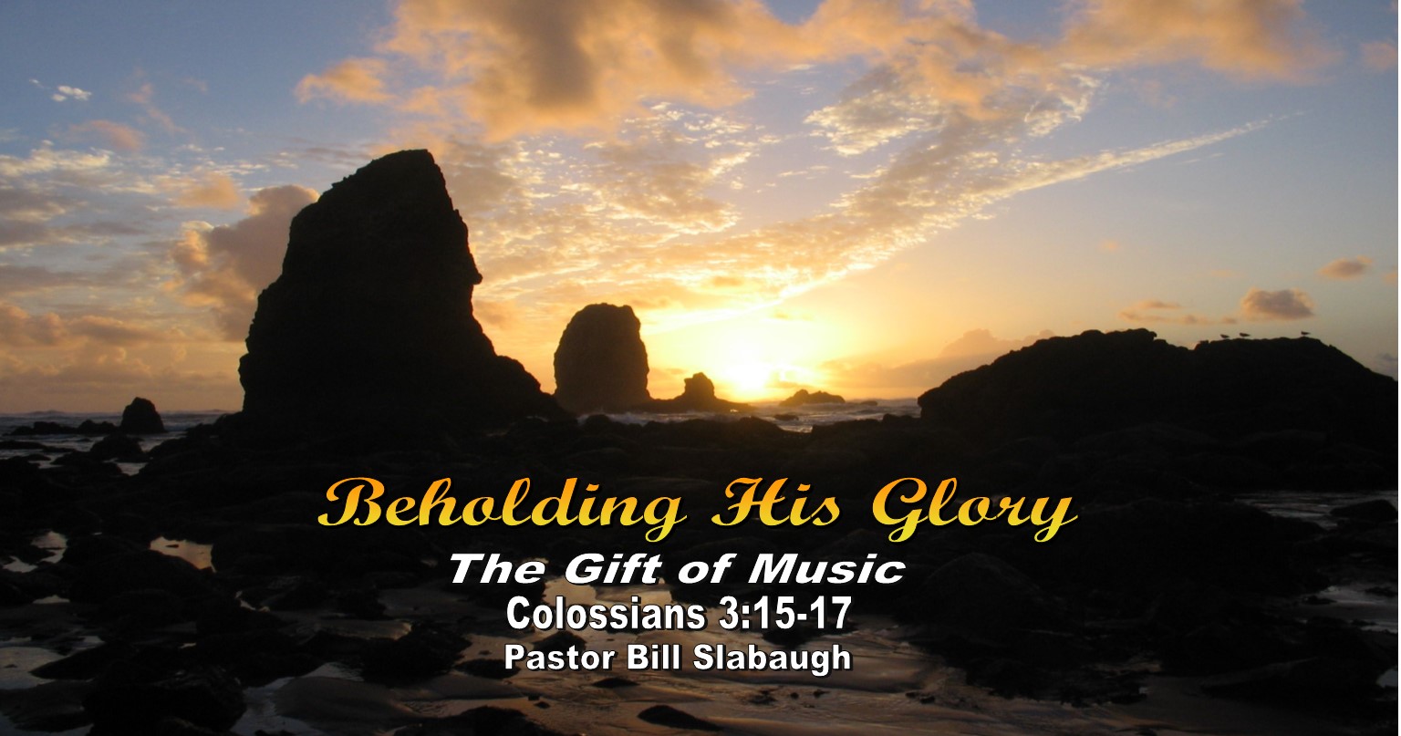 Beholding His Glory ~ Pastor Bill Slabaugh