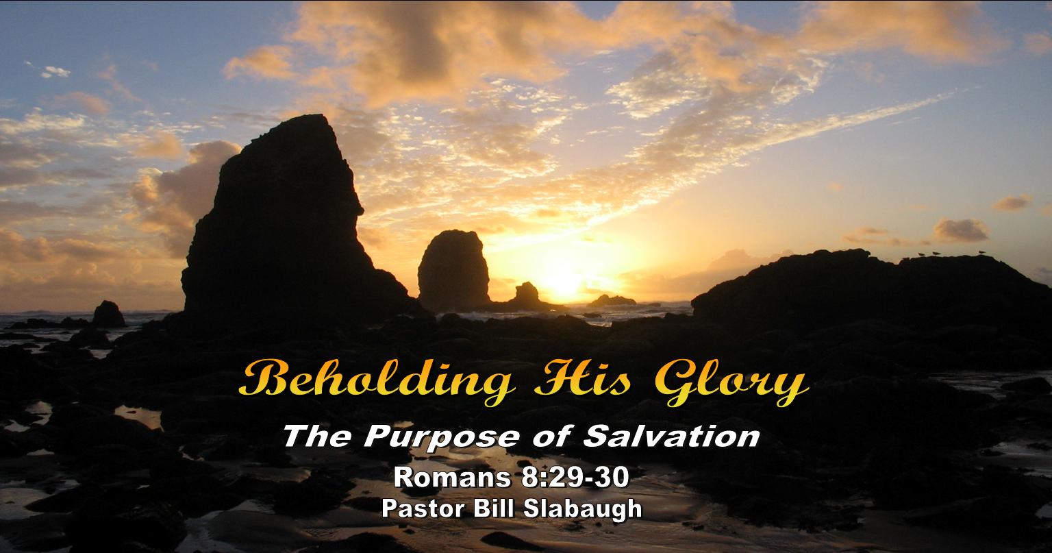 Beholding His Glory ~ Pastor Bill Slabaugh