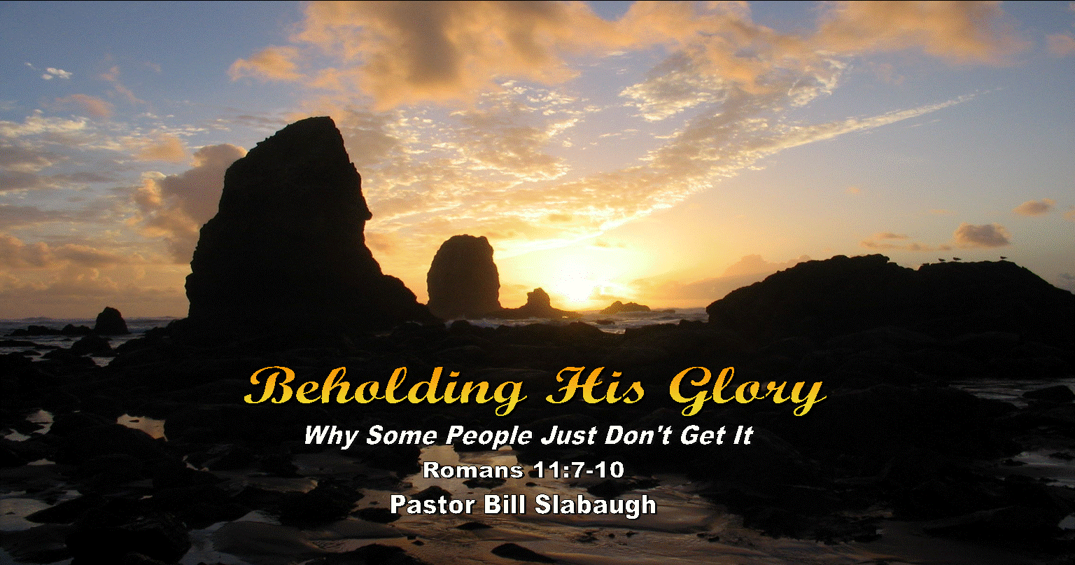 Beholding His Glory ~ Pastor Bill Slabaugh