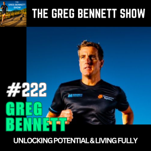 Greg Bennett - Unleashing Potential and Mastering the Art of Living with Purpose