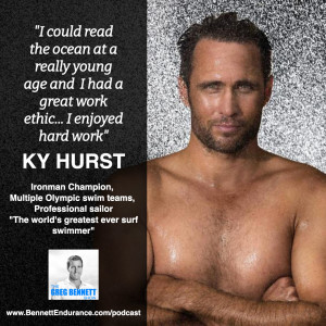 Ky Hurst - Ironman Champion, Multiple Olympic swim teams, Professional sailor