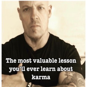 the most valuable lesson you’ll ever learn about karma