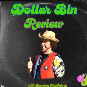 Dollar Bin Review with Brandon MacIntosh | Guest: Mykal Donald