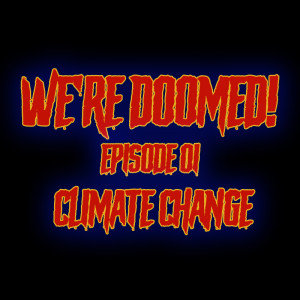 We're Doomed | Episode 01 | Climate Change: "This Could Fill With Water Quite Easily"